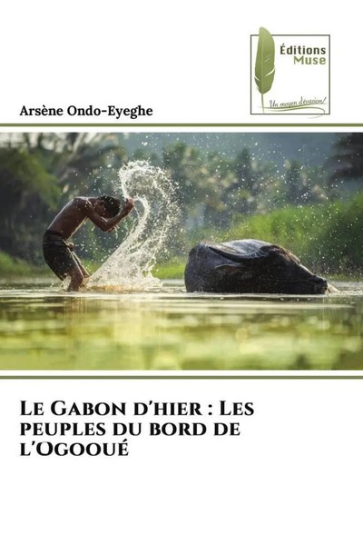 ArsèNe Ondo-Eyeghe | Le Gabon D'hier : Les Peuples Du Bord De L'ogooué | Buch-image