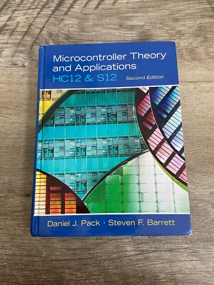 Microcontroller Theory and Applications : HC12 and S12 by Pack & Barrett 2Ed