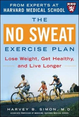 The No Sweat Exercise Plan (A Harvard Medical School Book) by Simon, Harvey