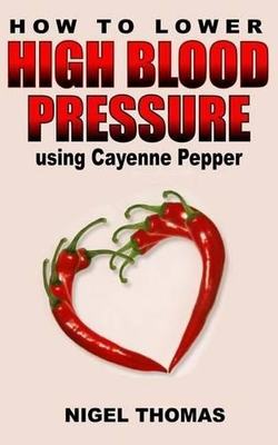 #ad Nigel Thomas How to Lower High Blood Pressure using Cayenne Pepper Paperback $15.33