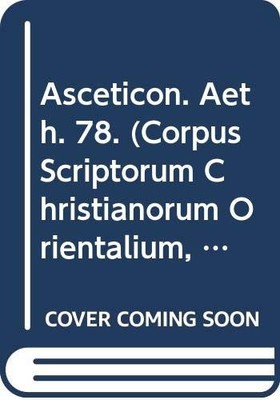 Corpus Scriptorum Christianorum Orientalium Ser.: Asceticon. Aeth. 78 by V. ...