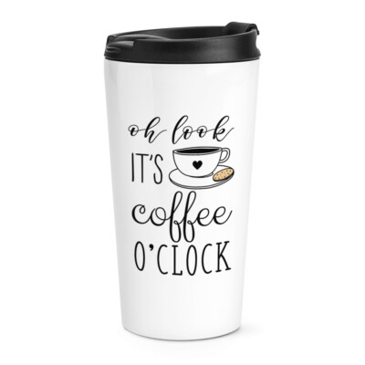 Oh Look It's Coffee O'Clock Reisebecher Tasse lustig Thermobecher Witz