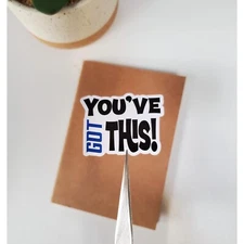 You've Got This Motivational Text Sticker | Glossy Vinyl | Style B