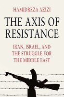 The Axis Of Resistance | Iran, Israel, And The Struggle For The Middle East