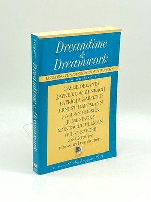 Dreamtime and Dreamwork Decoding the Language of the Night