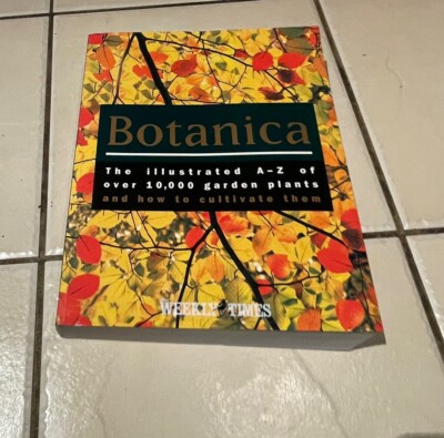 Botanica Illustrated A to Z of over 10,000 Garden Plants & How to Cultivate Them