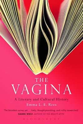 The Vagina: A Literary and Cultural History by Senior Lecturer Emma L. E....