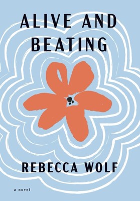 Alive and Beating: A Novel