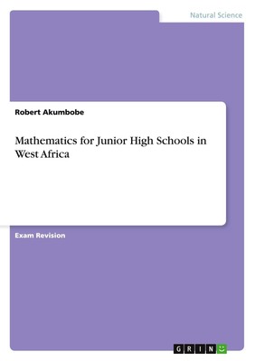Mathematics for Junior High Schools in West Africa Robert Akumbobe