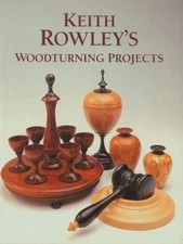 KEITH ROWLEY'S WOODTURNING PROJECTS **Mint Condition**