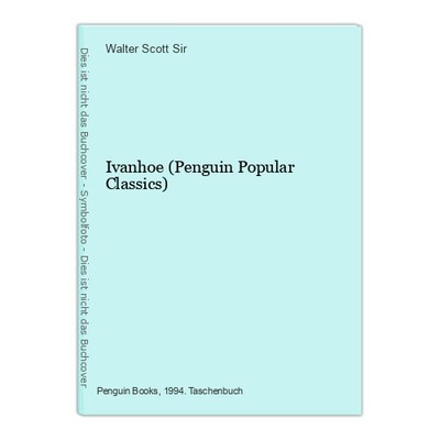 Ivanhoe (Penguin Popular Classics) Scott Sir, Walter.: