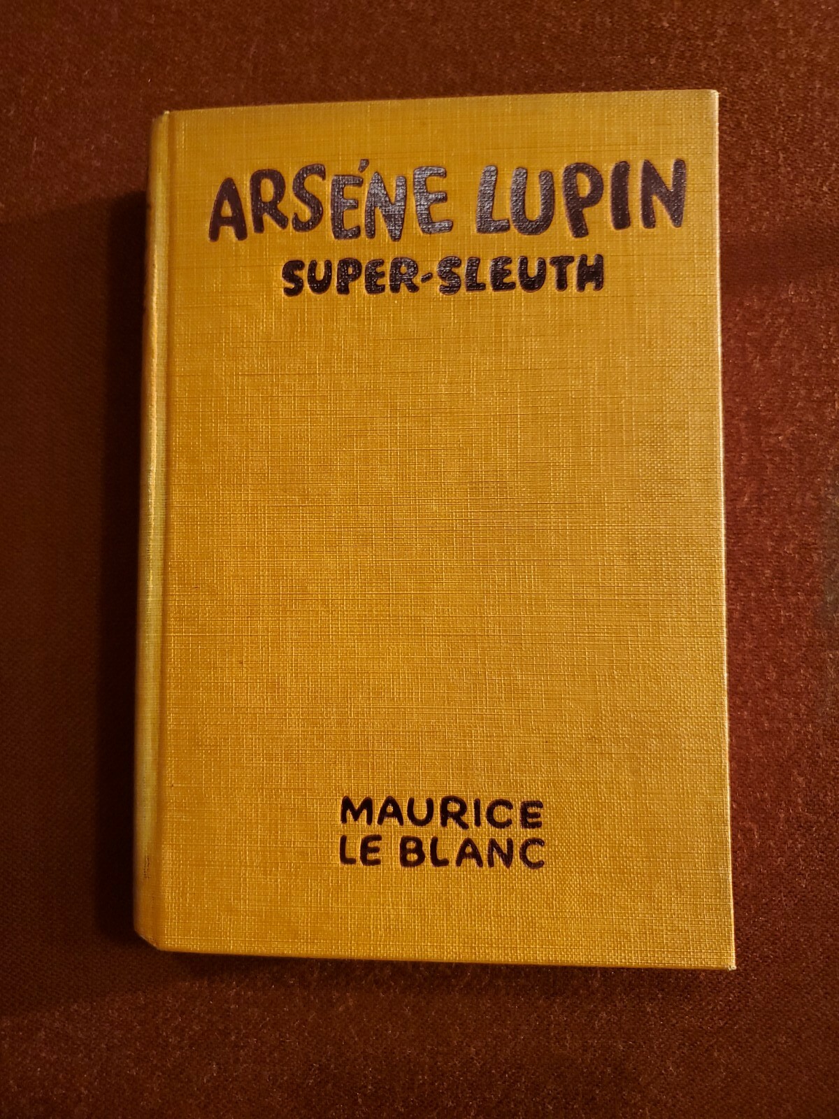 Maurice LEBLANC / Arsene Lupin Super-Sleuth FIRST AMERICAN EDITION 1st ed 1927