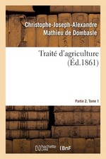 Trait d'Agriculture. Partie 2. Tome 1 by Christophe-Joseph-Alexandre Mathieu de 