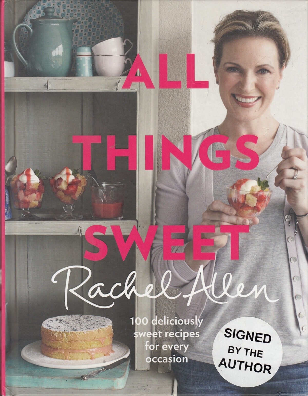 All Things Sweet - Rachel Allen - First Edition - SIGNED - Good - Hardcover