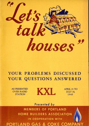 1945 Portland Gas & Coke Co. "Let's Talk Houses" KXL, Home Builders Publishers