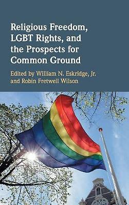 Religious Freedom, LGBT Rights, and the Prospects for Common Ground Eskridge Jr