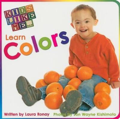 Kids Like Me...Learn Colors - Board book By Laura Ronay - GOOD