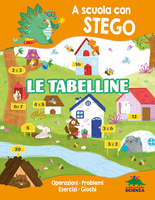 Tabelline. A scuola con Stego - 2024 - Editoriale Scienza