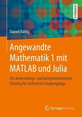 Angewandte Mathematik 1 mit MATLAB und Julia by Daniel Bttig - 9783662609514