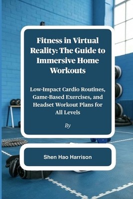 Fitness in Virtual Reality: The Guide to Immersive Home Workouts: Low-Impact Car