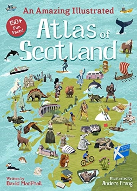 An Amazing Illustrated Atlas of Scotland by David MacPhail (Hardback Book)