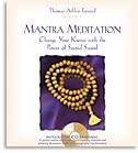 Mantra Meditation: Change Your Karma with the Power of Sacred Sound