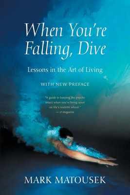 When You're Falling, Dive | Lessons in the Art of Living, with New Preface