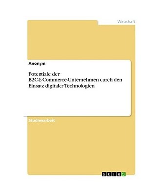 Potentiale der B2C-E-Commerce-Unternehmen durch den Einsatz digitaler Technologi