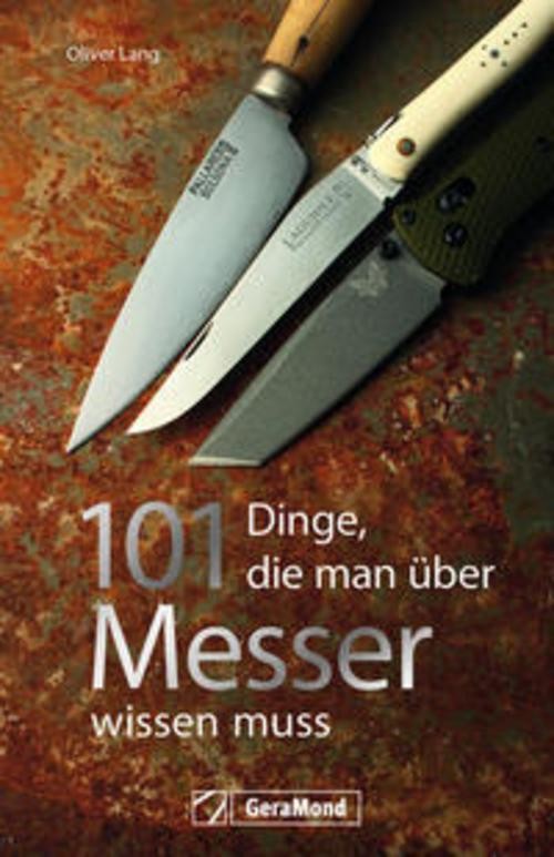 101 Dinge, die man über Messer wissen muss Oliver Lang