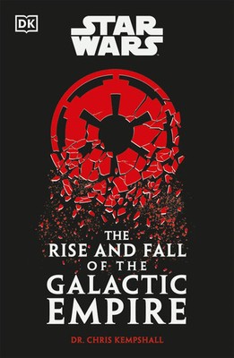 Star Wars The Rise and Fall of the Galactic Empire | Chris Kempshall | Buch