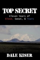 Top Secret Eleven Years Of Blood, Sweat, And Tears Dale Kiser Taschenbuch 2010