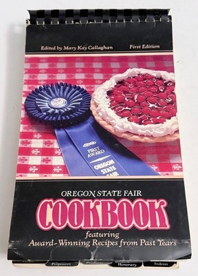 Oregon State Fair Cookbook : Award Winning Recipes by Mary Callaghan 1983 1st Ed