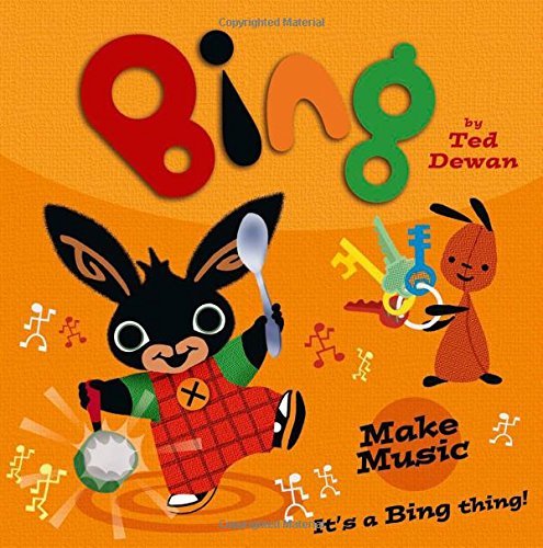 Bing: Make Music By Ted Dewan. 9780007515424