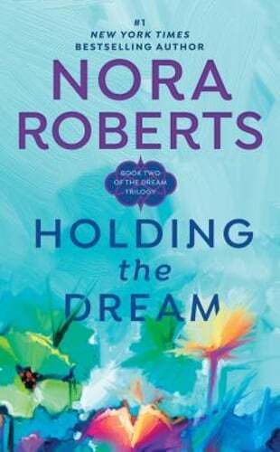 Holding the Dream by Nora Roberts: Used