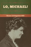 Lo, Michael! | Grace Livingston Hill | Taschenbuch | Kartoniert / Broschiert