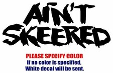Ain't Skeered Rock Music Graphic Die Cut decal sticker Car Truck Boat 12"