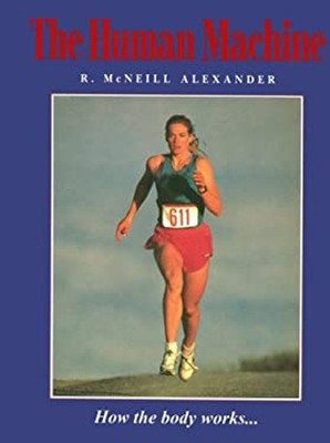 The Human Machine : How the Body Works Hardcover R. McNeill Alexa