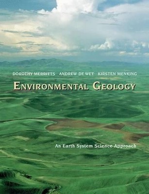 Environmental Geology: An Earth Systems Approach - Merritts, Dorothy