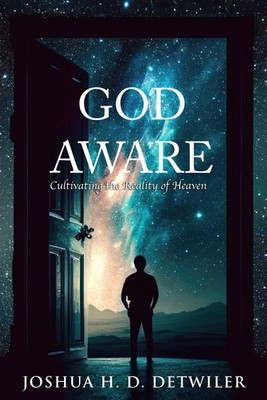 God Aware: Cultivating the Reality of Heaven