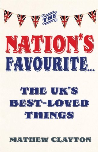 The Nation's Favourite: A Book of the UK's Best-loved Things By Mathew Clayton
