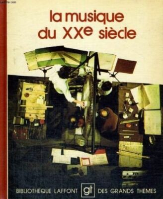 Die Musik des 20. Jahrhunderts, Bibliothek Laffont der großen Themen Nr. 22