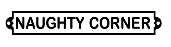 Naughty Corner Cast Iron Plaque Sign Black White Raised Letter 10 1/2 x 1 5/8"