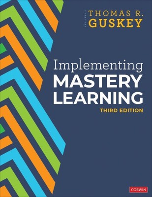 Implementing Mastery Learning by Guskey, Thomas R. [Paperback]