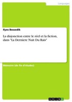 "La Disjonction Entre Le RéEl Et La Fiction, Dans \"La Derniere Nuit Du Rais\" Il"