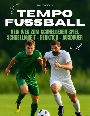 TempoFuball: Dein Weg zum schnelleren Spiel - Schnelligkeit, Reaktion, Ausdauer:
