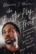 The Butterfly Effect: How Kendrick Lamar Ignited the Soul of Black America by M
