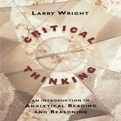 Critical Thinking An Introduction to Analytical Reading and Reaso