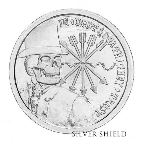 In Debt & Death They Trust" 2013   1 oz Silver Shield  .999 Silver Round BU