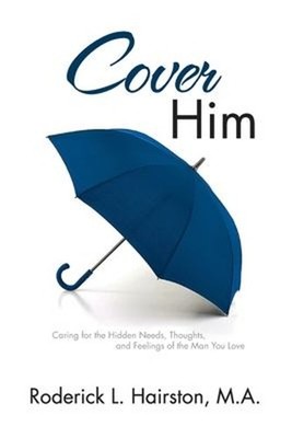 Cover Him : Caring for the Hidden Needs, Thoughts, and Feelings o