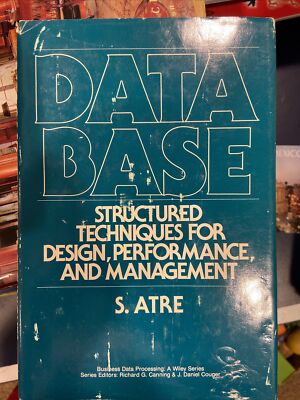DATA BASE: STRUCTURED TECHNIQUES FOR DESIGN, PERFORMANCE By Shaku Atre 1st Ed